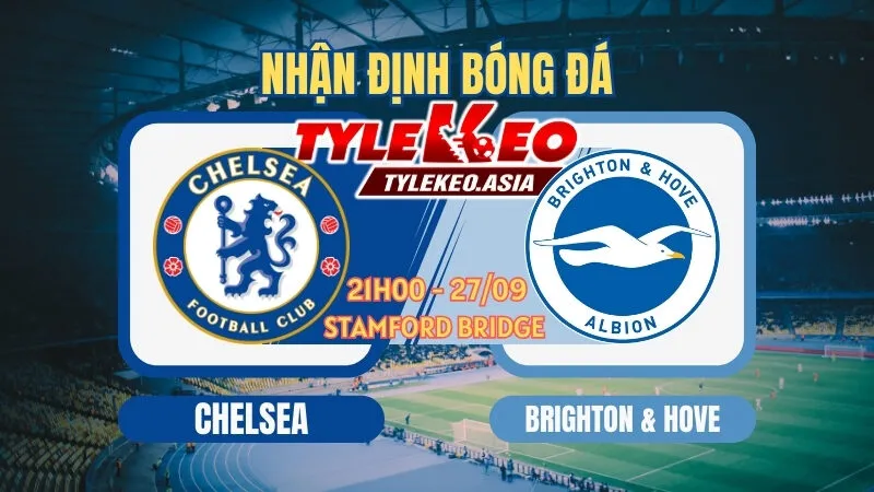 Chelsea Vs Brighton 27/9: Nhận Định, Soi Kèo & Dự Đoán Tỷ Số Premier League Soi Kèo Chelsea vs Brighton 27/9: Dự Đoán Tỷ Số, Nhận Định Vòng 6 Premier League