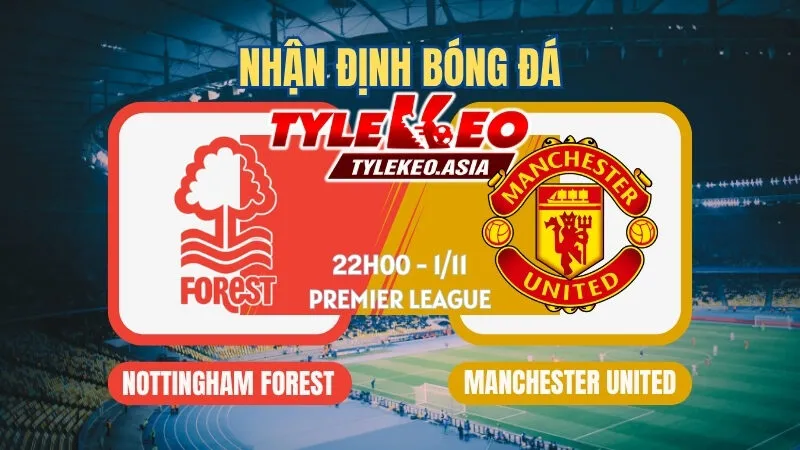 Soi Kèo Nottingham Vs Manchester United 22h00 Ngày 1/11: Quỷ Đỏ Tiếp Đà Thăng Hoa Soi Kèo Nottingham Vs Manchester United 1/11: Quỷ Đỏ Tiếp Đà Chiến Thắng
