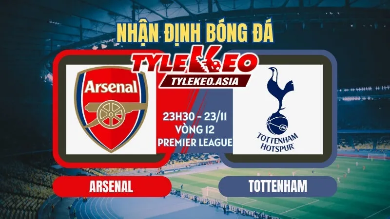 Soi Kèo Arsenal Vs Tottenham 23h30 Ngày 23/11: Tỷ Lệ Kèo Nhà Cái, Keonhacai, Soi Kèo Nhà Cái Soi Kèo Arsenal Vs Tottenham 23h30 ngày 23/11
