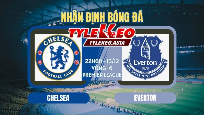 Nhận Định Soi Kèo Vòng 16 Ngoại Hạng Anh 2025/26: Man Utd, Liverpool Dễ Thở, Man City Vững Vàng Top 1 Nhận Định Soi Kèo Chelsea Vs Everton 22h00 ngày 13/12