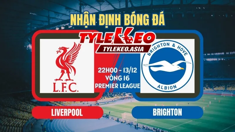 Nhận Định Soi Kèo Vòng 16 Ngoại Hạng Anh 2025/26: Man Utd, Liverpool Dễ Thở, Man City Vững Vàng Top 1 Nhận Định Soi Kèo Liverpool Vs Brighton 22h00 ngày 13/12